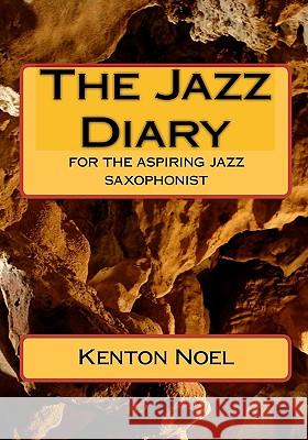 The Jazz Diary Kenton Noel 9781442138124 Createspace