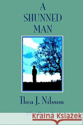 A Shunned Man Thea J. Nilsson 9781442141728 Createspace