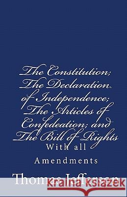The Constitution of the United States of America, with the Bill of Rights and all of the Amendments;: The Declaration of Independence; and the Article Jefferson, Thomas 9781442143326