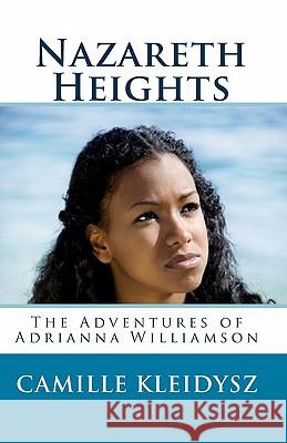 Nazareth Heights: The Adventures of Adrianna Williamson Camille Kleidysz 9781442144194