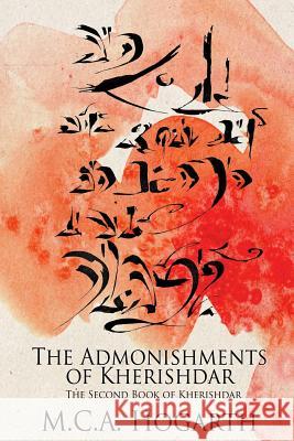 The Admonishments of Kherishdar M. C. a. Hogarth 9781442145085 Createspace Independent Publishing Platform