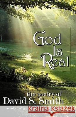 God is Real: The poetry of David S. Smith Smith, David S. 9781442146761 Createspace