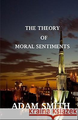 The Theory of Moral Sentiments Adam Smith 9781442147966 Createspace