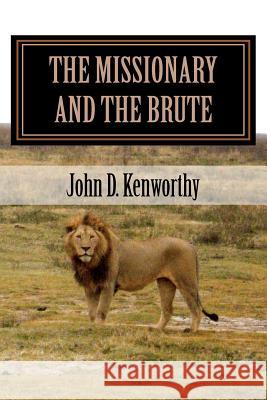 The Missionary and the Brute John Kenworthy 9781442148413 Createspace