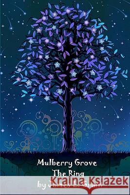 Mulberry Grove: The Ring James L. Grant 9781442151390 Createspace