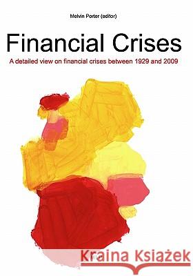 Financial Crises: A detailed few on financial crises between 1929 and 2009 Porter, Melvin 9781442151406