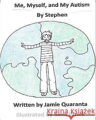 Me, Myself, and My Autism Jamie Quaranta Sami Wnek 9781442154476 Createspace