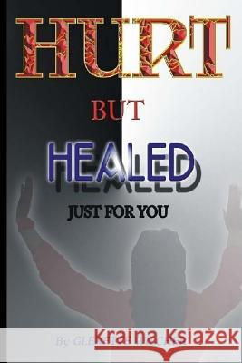 Hurt But Healed: Just For You Wilcher, Glenette 9781442154872 Createspace