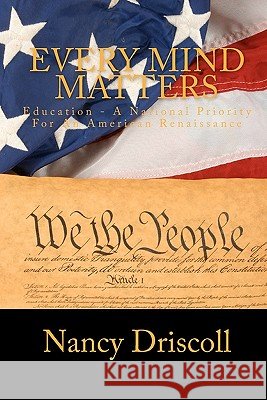 Every Mind Matters: Education - A National Priority For An American Renaissance Driscoll, Nancy 9781442157781