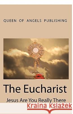 The Eucharist Jesus Are You Really There Christabel N. Pankhurst 9781442158238 Createspace