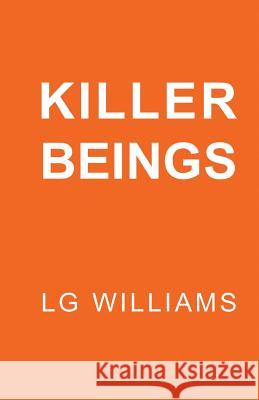 Killer Beings Lg Williams 9781442158931 Createspace Independent Publishing Platform