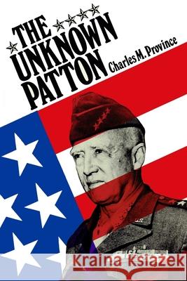 The Unknown Patton Charles M. Province 9781442159259