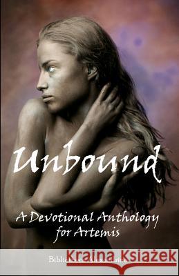 Unbound: A Devotional Anthology for Artemis Bibliotheca Alexandrina 9781442160798