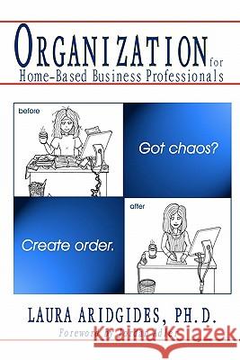 Organization For Home-Based Business Professionals: Got Chaos? Create Order. Lunsford, Sandy 9781442162983 Createspace