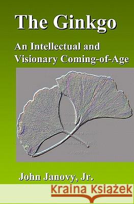 The Ginkgo: An Intellectual and Visionary Coming-of-Age Janovy Jr, John 9781442166899