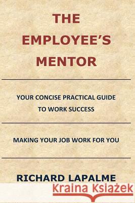 The Employee's Mentor Richard Lapalme 9781442169210 Createspace