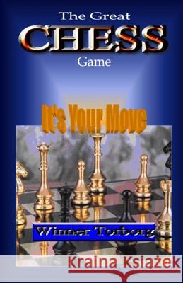 The Great Chess Game: It's Your Move Winner Torborg 9781442173743