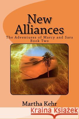 The Adventures of Marcy and Sara: New Alliances Martha Kehr Aleta Wright Pierce 9781442174580 Createspace