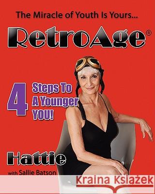 RetroAge: 4 Steps to a Younger YOU! Batson, Sallie 9781442175679 Createspace