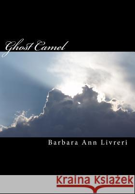 Ghost Camel Barbara Ann Livreri Rita Hakim 9781442178274 Createspace