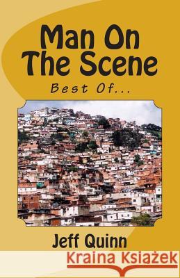 Man On The Scene: Best Of... Quinn, Jeff 9781442181663 Createspace