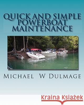 Quick and Simple Powerboat Maintenance Michael W. Dulmage 9781442181731 Createspace