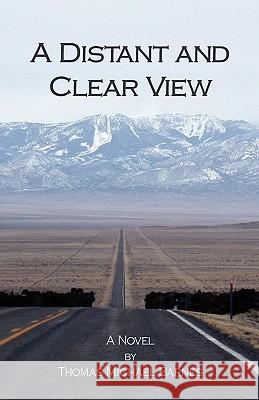 A Distant and Clear View Thomas Michael Barnes 9781442186590 Createspace