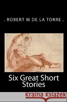 Six Great Short Stories De La Torre Robert M. 9781442186767