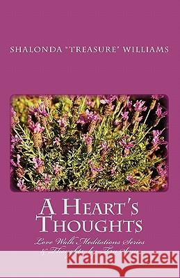 A Heart's Thoughts: Love Walk Meditations Series Shalonda Treasure Williams Tru Sum 9781442189652 Createspace