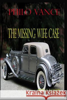 Philo Vance: The Missing Wife Case Michael Paulson 9781442191754 Createspace