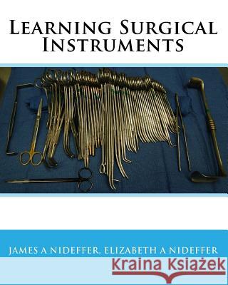 Learning Surgical Instruments James A. Nideffer 9781442192157 Createspace