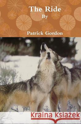 The Ride Patrick Gordon 9781442194809 Createspace