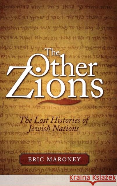 The Other Zions: The Lost Histories of Jewish Nations Maroney, Eric 9781442200456 Rowman & Littlefield Publishers