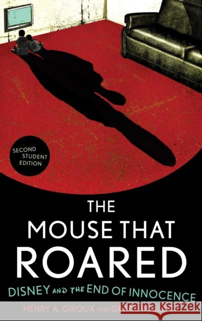The Mouse that Roared: Disney and the End of Innocence, Second Student Edition Giroux, Henry A. 9781442203297