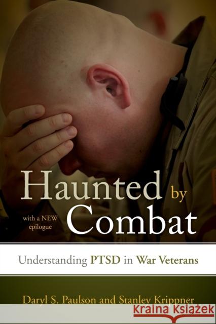 Haunted by Combat: Understanding Ptsd in War Veterans Paulson, Daryl S. 9781442203914 Rowman & Littlefield Publishers, Inc.