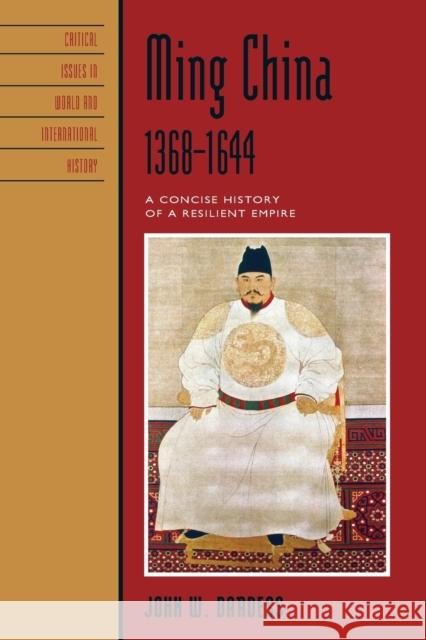Ming China, 1368-1644: A Concise History of a Resilient Empire Dardess, John W. 9781442204911 Rowman & Littlefield Publishers