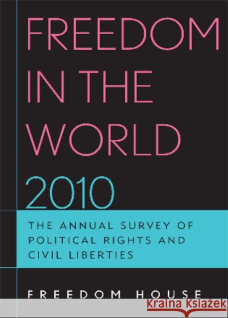 Freedom in the World 2010: The Annual Survey of Political Rights and Civil Liberties Freedom House 9781442204959