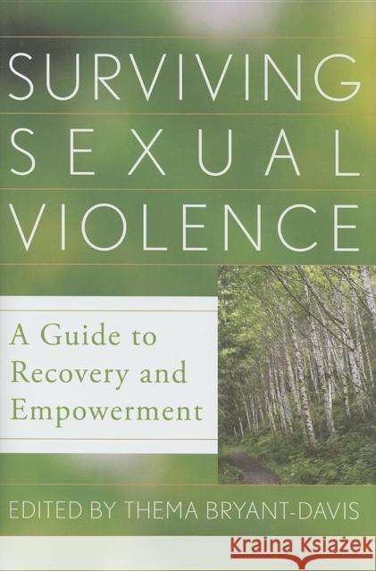 Surviving Sexual Violence: A Guide to Recovery and Empowerment Thema Bryant-Davis 9781442206397 Rowman & Littlefield Publishers, Inc.