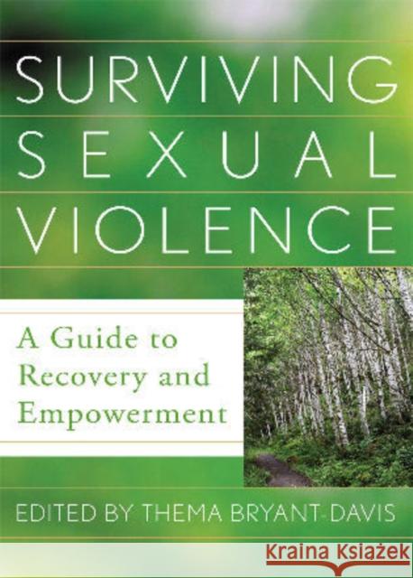 Surviving Sexual Violence: A Guide to Recovery and Empowerment Thema Bryant-Davis 9781442206403 Rowman & Littlefield Publishers
