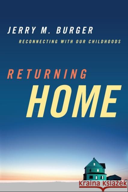 Returning Home: Reconnecting with Our Childhoods Jerry M. Burger 9781442206816 Rowman & Littlefield Publishers