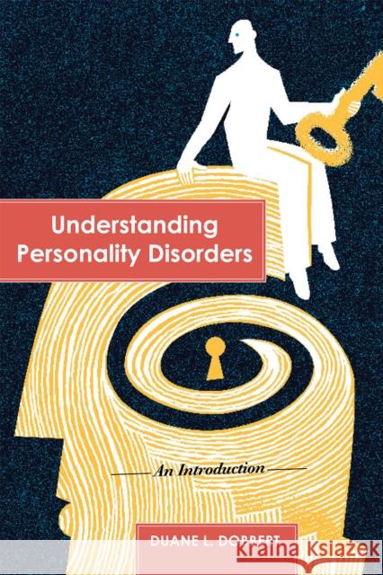 Understanding Personality Disorders: An Introduction Dobbert, Duane L. 9781442206960