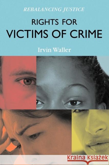 Rights for Victims of Crime: Rebalancing Justice Waller, Irvin 9781442207066 Rowman & Littlefield Publishers