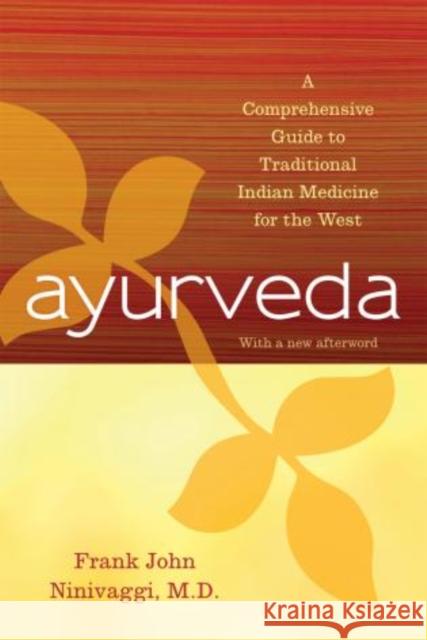 Ayurveda: A Comprehensive Guide to Traditional Indian Medicine for the West Ninivaggi, Frank John 9781442207097
