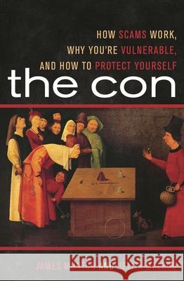 Con: How Scams Work Why Youre Vpb: How Scams Work, Why You're Vulnerable, and How to Protect Yourself Munton, James 9781442207325 Rowman & Littlefield Publishers