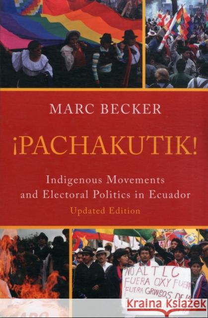Pachakutik: Indigenous Movements and Electoral Politics in Ecuador Becker, Marc 9781442207547