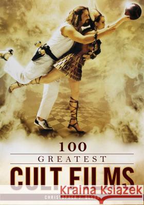 100 Greatest Cult Films Christopher J. Olson 9781442208223 Rowman & Littlefield Publishers