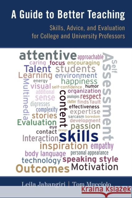 A Guide to Better Teaching: Skills, Advice, and Evaluation for College and University Professors Jahangiri, Leila 9781442208926