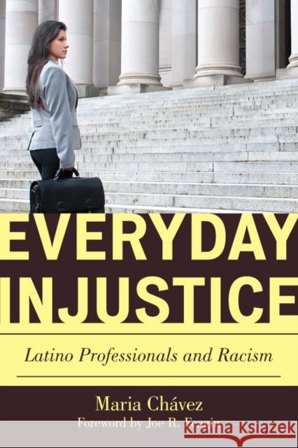 Everyday Injustice: Latino Professionals and Racism Chávez, Maria 9781442209190