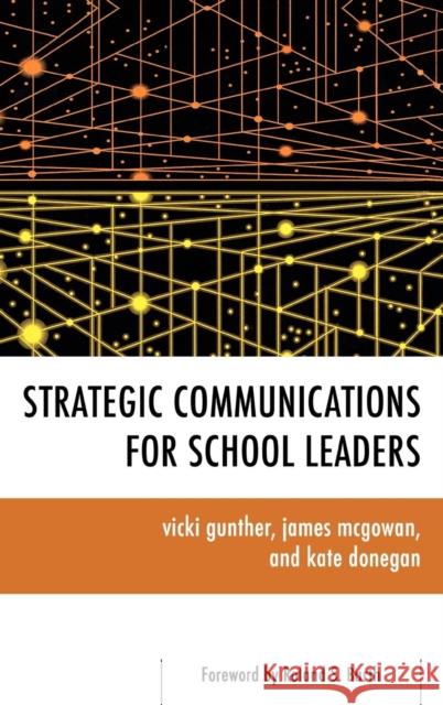 Strategic Communications for School Leaders Vicki Gunther 9781442209428 Rowman & Littlefield Publishers, Inc.