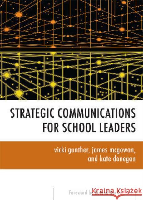 Strategic Communications for School Leaders Vicki Gunther 9781442209435 Rowman & Littlefield Publishers, Inc.